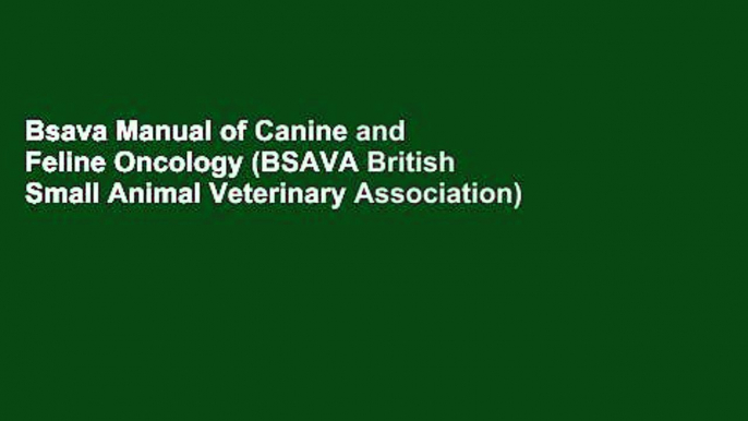 Bsava Manual of Canine and Feline Oncology (BSAVA British Small Animal Veterinary Association)