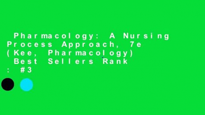 Pharmacology: A Nursing Process Approach, 7e (Kee, Pharmacology)  Best Sellers Rank : #3