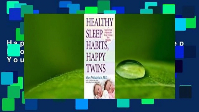 Healthy Sleep Habits, Happy Twins: A Step-by-Step Program for Sleep-Training Your Multiples