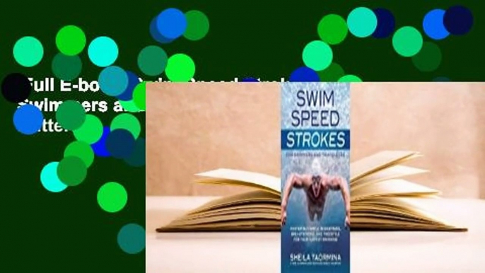 Full E-book  Swim Speed Strokes for Swimmers and Triathletes: Master Freestyle, Butterfly,