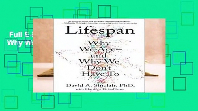 Full E-book  Lifespan: Why We Age--And Why We Don t Have to  Review