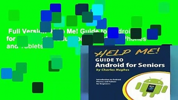 Full Version  Help Me! Guide to Android for Seniors: Introduction to Android Phones and Tablets