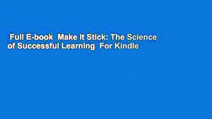 Full E-book  Make It Stick: The Science of Successful Learning  For Kindle