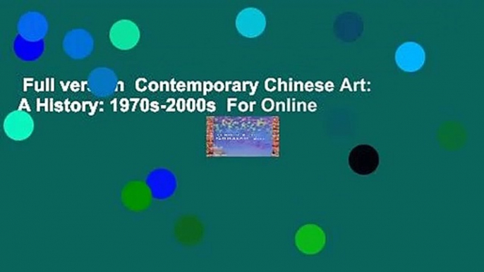 Full version  Contemporary Chinese Art: A History: 1970s-2000s  For Online