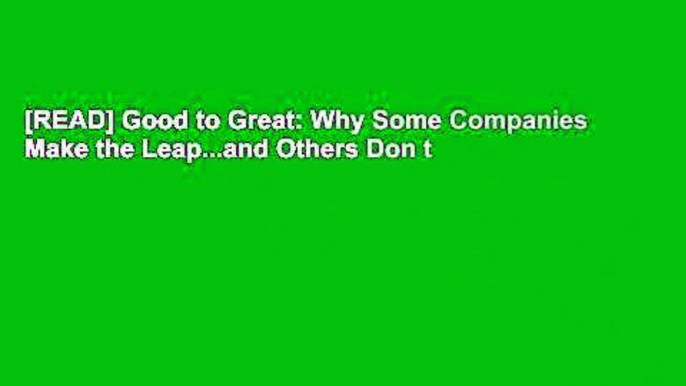 [READ] Good to Great: Why Some Companies Make the Leap...and Others Don t