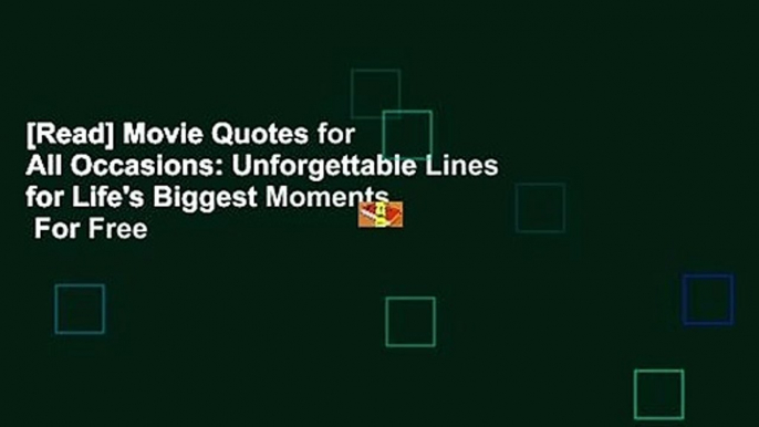 [Read] Movie Quotes for All Occasions: Unforgettable Lines for Life's Biggest Moments  For Free