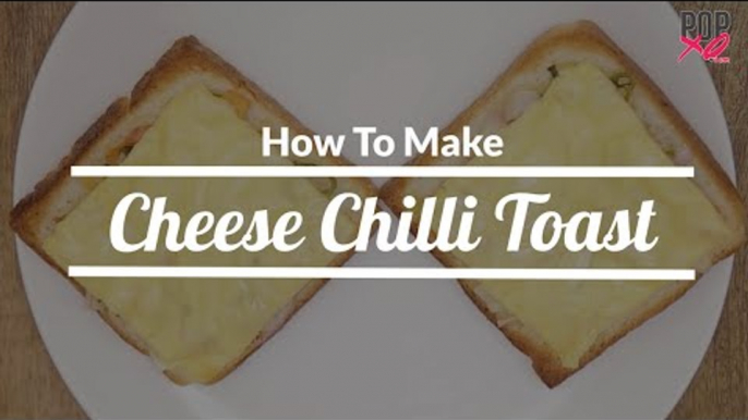 How To Make Cheese Chilli Toast | Quick & Easy Snacks Recipe - POPxo Yum