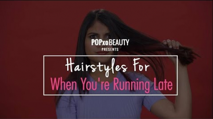 Hairstyles For When You're Running Late - POPxo Beauty