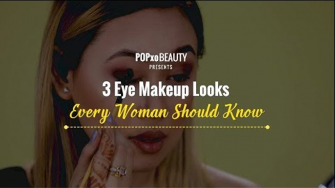 3 Eye Makeup Looks Every Woman Should Know - POPxo Beauty