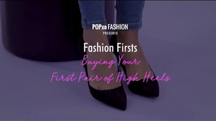 Fashion Firsts: Buying Your First Pair of High Heels - POPxo Fashion