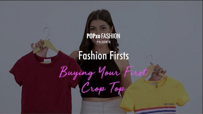 Fashion Firsts: Buying Your First Crop Top - POPxo Fashion