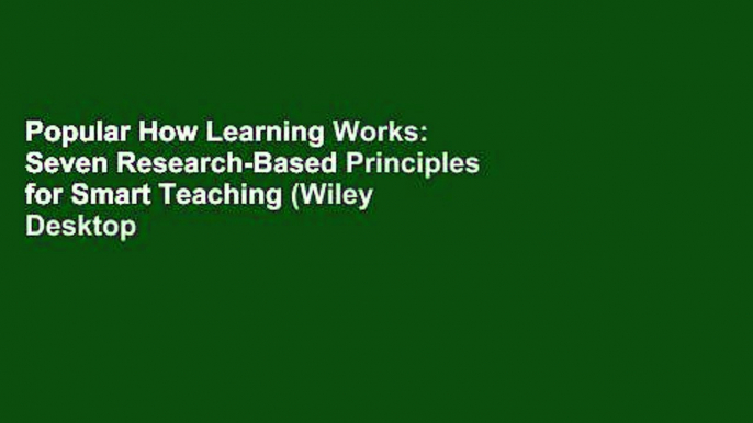 Popular How Learning Works: Seven Research-Based Principles for Smart Teaching (Wiley Desktop