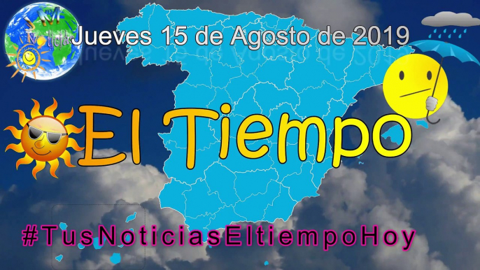 #TusNoticiasEltiempoHoy AEMET Temperaturas Altas Jueves 15 de Agosto de 2019