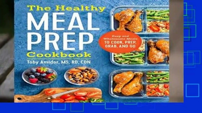 Full E-book  The Healthy Meal Prep Cookbook: Easy and Wholesome Meals to Cook, Prep, Grab, and