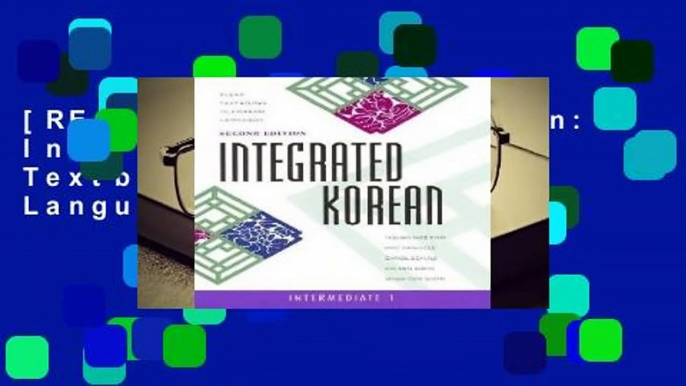 [READ] Integrated Korean: Intermediate 1 (Klear Textbooks in Korean Language)