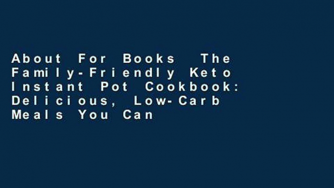 About For Books  The Family-Friendly Keto Instant Pot Cookbook: Delicious, Low-Carb Meals You Can