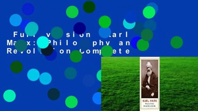 Full version  Karl Marx: Philosophy and Revolution Complete