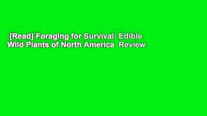 [Read] Foraging for Survival: Edible Wild Plants of North America  Review