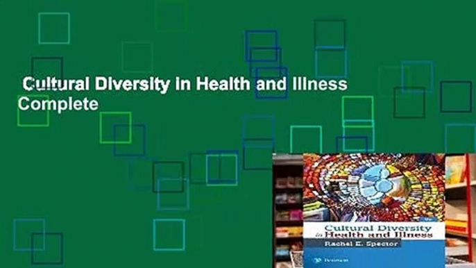 Cultural Diversity in Health and Illness Complete