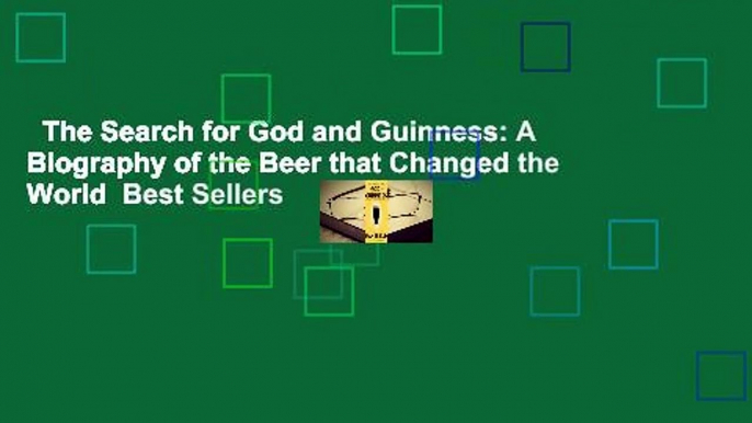 The Search for God and Guinness: A Biography of the Beer that Changed the World  Best Sellers