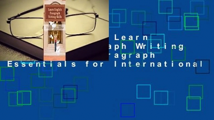 Full version  Learn English Paragraph Writing Skills: ESL Paragraph Essentials for International