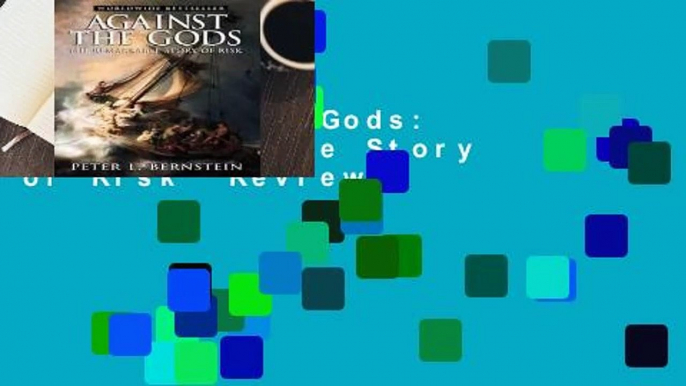 Against the Gods: The Remarkable Story of Risk  Review