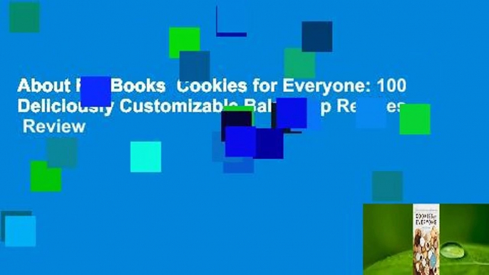 About For Books  Cookies for Everyone: 100 Deliciously Customizable Bakeshop Recipes  Review