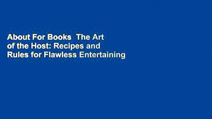 About For Books  The Art of the Host: Recipes and Rules for Flawless Entertaining  Review