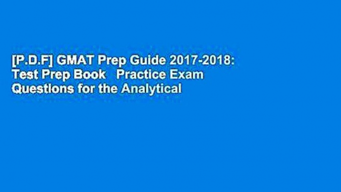 [P.D.F] GMAT Prep Guide 2017-2018: Test Prep Book   Practice Exam Questions for the Analytical