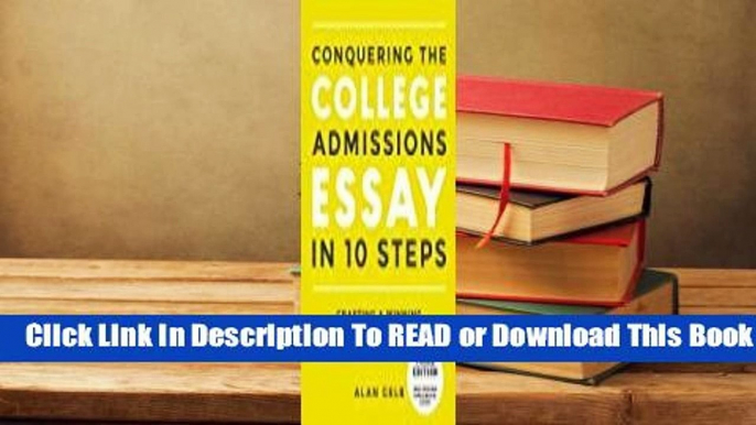 Online Conquering the College Admissions Essay in 10 Steps, Third Edition: Crafting a Winning