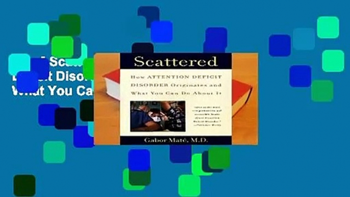 [Doc] Scattered: How Attention Deficit Disorder Originates and What You Can Do about It