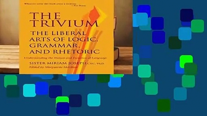 [FREE] The Trivium: The Liberal Arts of Logic, Grammar and Rhetoric