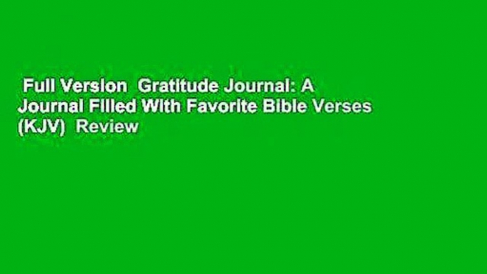 Full Version  Gratitude Journal: A Journal Filled With Favorite Bible Verses (KJV)  Review