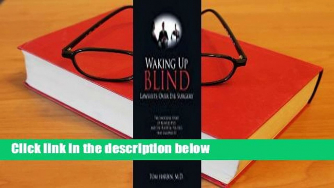 Full E-book  Waking Up Blind: Lawsuits Over Eye Surgery Complete