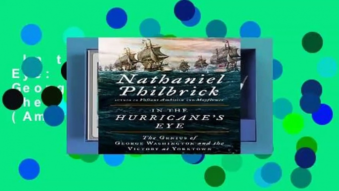 In the Hurricane s Eye: The Genius of George Washington and the Victory at Yorktown (American