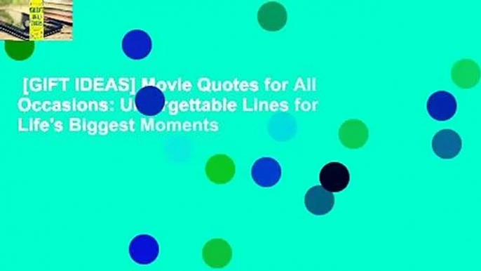 [GIFT IDEAS] Movie Quotes for All Occasions: Unforgettable Lines for Life's Biggest Moments