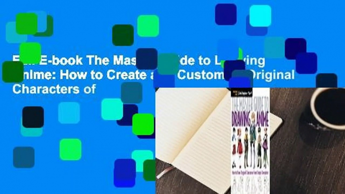 Full E-book The Master Guide to Drawing Anime: How to Create and Customize Original Characters of