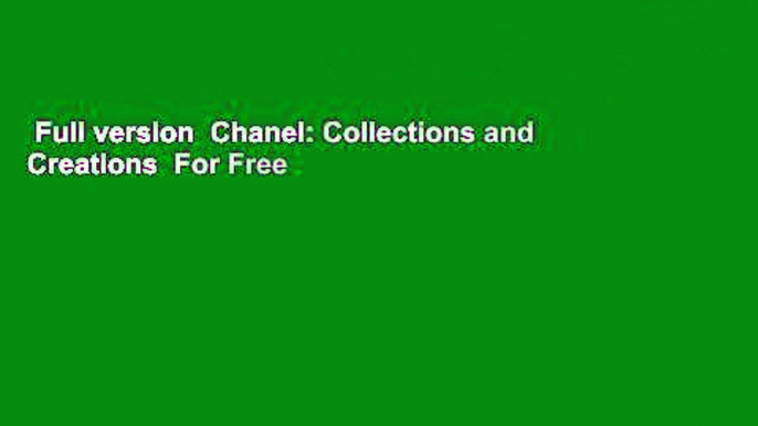 Full version  Chanel: Collections and Creations  For Free