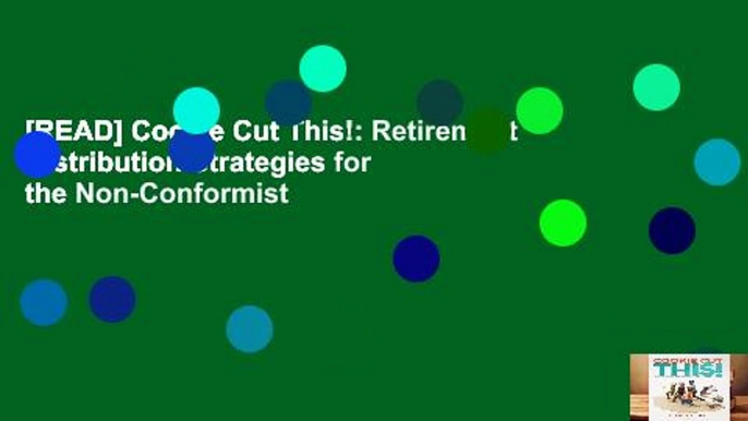 [READ] Cookie Cut This!: Retirement Distribution Strategies for the Non-Conformist