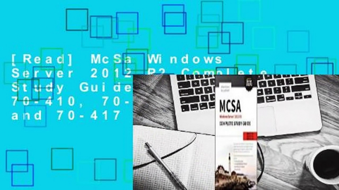 [Read] McSa Windows Server 2012 R2 Complete Study Guide: Exams 70-410, 70-411, 70-412, and 70-417