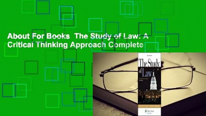 About For Books  The Study of Law: A Critical Thinking Approach Complete