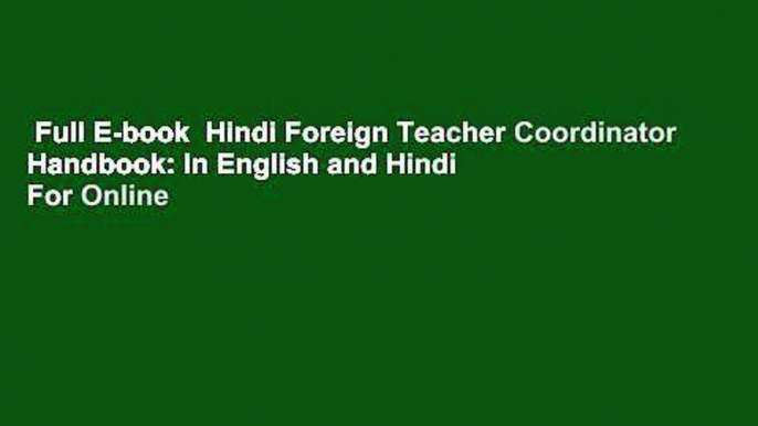 Full E-book  Hindi Foreign Teacher Coordinator Handbook: In English and Hindi  For Online