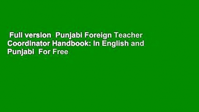 Full version  Punjabi Foreign Teacher Coordinator Handbook: In English and Punjabi  For Free