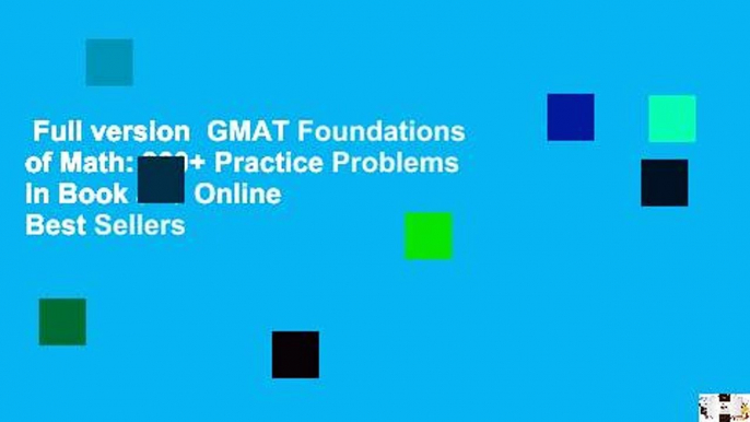 Full version  GMAT Foundations of Math: 900+ Practice Problems in Book and Online  Best Sellers