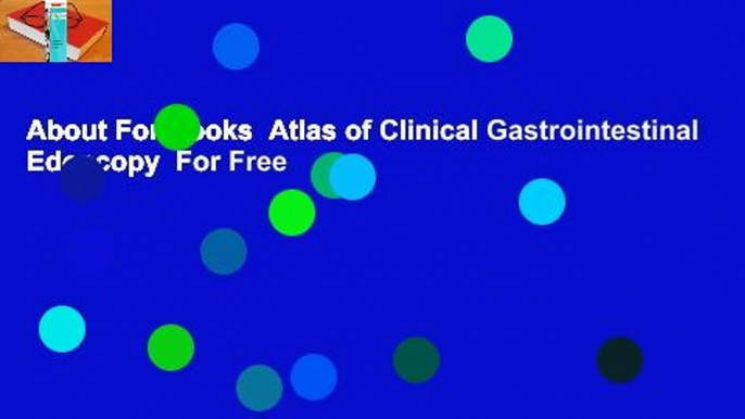 About For Books  Atlas of Clinical Gastrointestinal Edoscopy  For Free