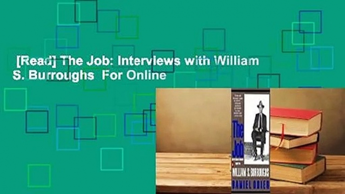 [Read] The Job: Interviews with William S. Burroughs  For Online