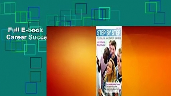 Full E-book  Step by Step to College and Career Success  For Online