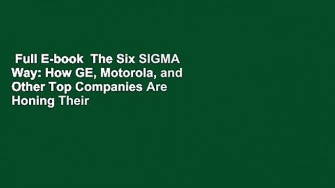 Full E-book  The Six SIGMA Way: How GE, Motorola, and Other Top Companies Are Honing Their