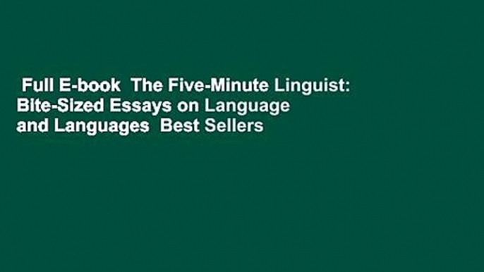 Full E-book  The Five-Minute Linguist: Bite-Sized Essays on Language and Languages  Best Sellers