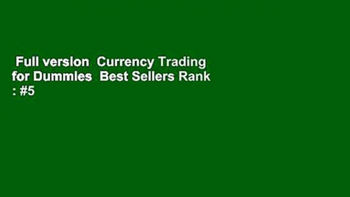 Full version  Currency Trading for Dummies  Best Sellers Rank : #5